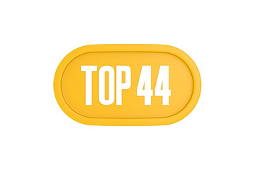 Top 44 sign in yellow color isolated on white color background, 3d illustration