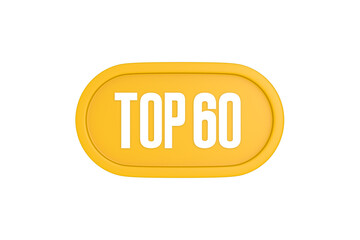 Top 60 sign in yellow color isolated on white color background, 3d illustration