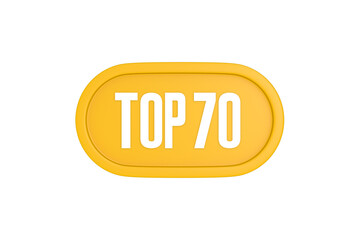 Top 70 sign in yellow color isolated on white color background, 3d illustration