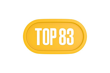 Top 83 sign in yellow color isolated on white color background, 3d illustration