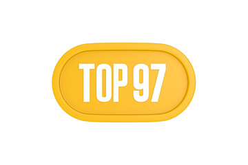 Top 97 sign in yellow color isolated on white color background, 3d illustration