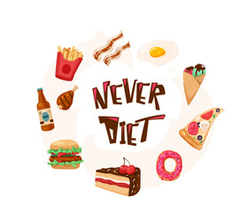 Never diet fun vector illustration with text quote. Delicious yummy meal in circle composition isolated on white background. I choose sweet positive life, design concept