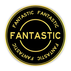 Black and gold color round sticker with word fantastic on white background