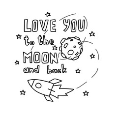 Space coloring page. Space travel illustration. Love you to the moon and back. Hand drawn typography poster. Romantic quote for a Valentine's day
