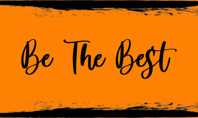 Be The Best Brush Calligraphy Handwritten Typography Text on
Dark Yellow Background