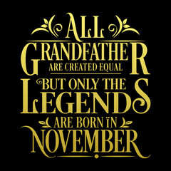 Naklejka na ściany i meble All Grandfather are equal but legends are born in November : Birthday Vector