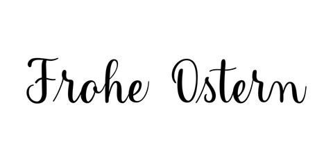 Frohe ostern phrase. Handwritten vector lettering illustration. Brush calligraphy style. Black inscription isolated on white background.