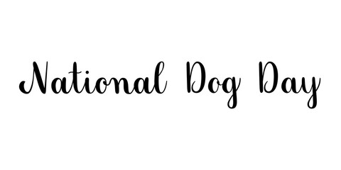 National dog day phrase. Handwritten vector lettering illustration. Brush calligraphy style. Black inscription isolated on white background.