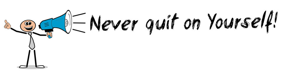 Never quit on Yourself!