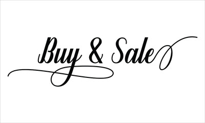 Buy & Sale Script Calligraphic Typography Cursive Black text lettering and phrase isolated on the White background 