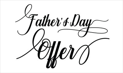  Father’s Day Offer Script Calligraphic Typography Cursive Black text lettering and phrase isolated on the White background 