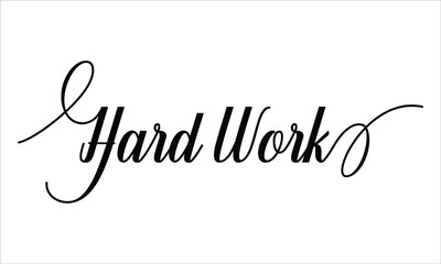 Hard Work Script Calligraphic Typography Cursive Black text lettering and phrase isolated on the White background 
