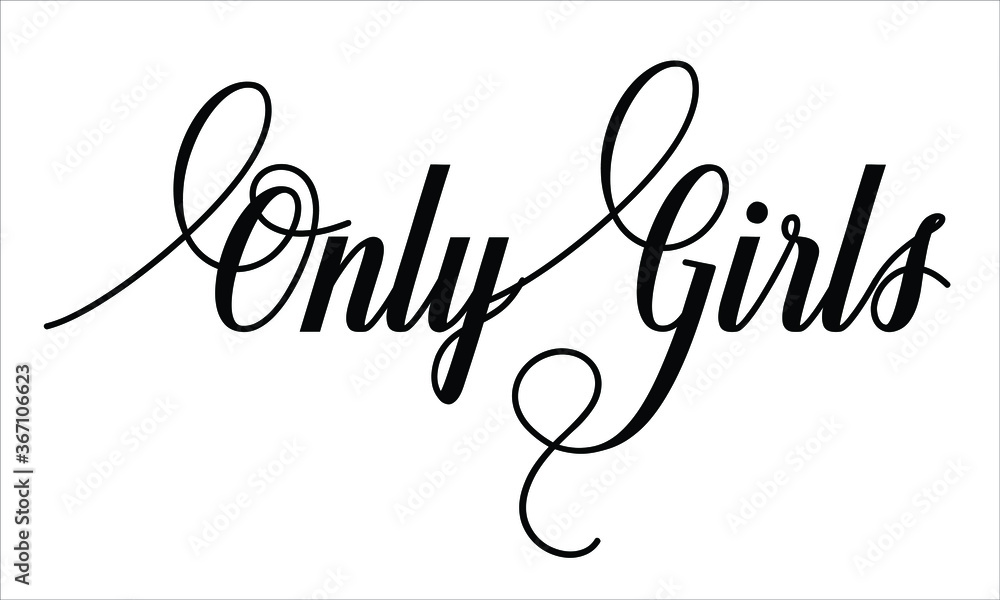 Poster only girls script calligraphic typography cursive black text lettering and phrase isolated on the wh