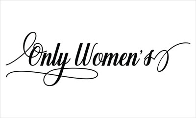 Only Women’s Script Calligraphic Typography Cursive Black text lettering and phrase isolated on the White background