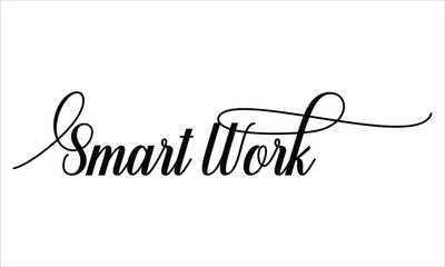 Smart Work Script Calligraphic Typography Cursive Black text lettering and phrase isolated on the White background