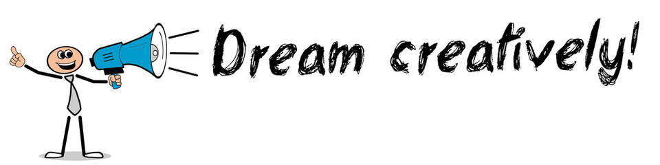 Dream creatively! 