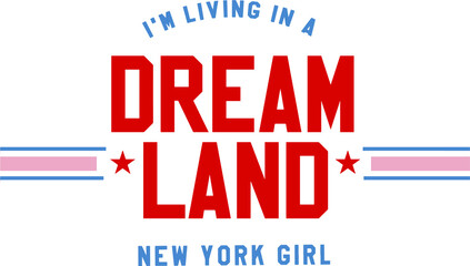I'M LIVING IN A DREAMLAND ,varsity, slogan graphic for t-shirt, vector
