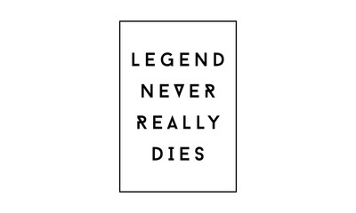 Legend Never Really Dies