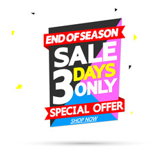Sale 3 days only, banner design template, discount tag, special offer, promo tag, end of season, promotion poster, vector illustration