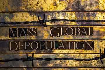 Mass Global Depopulation text formed with real authentic typeset letters on vintage textured silver grunge copper and gold background