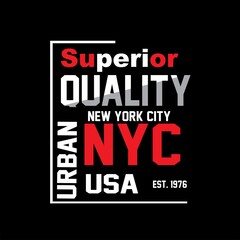 Superior Quality, New York city slogan graphic typography for print, t-shirt design, vector illustration style art