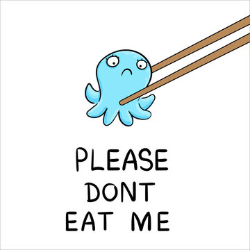 Cute Octopus Say - Please Dont Eat Me Small Octopus Dies Hold Sticks For Sushi And Want To Eat. Hand Drawn Vector Illustration. Sketch Cartoon Style