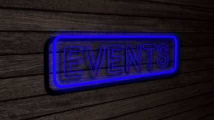 Events blue color neon fluorescent tubes signs on wooden wall. 3D rendering, illustration, poster, banner. Inscription, concept on gray wooden wall background.