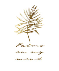 Tropic quote and golden palm leaf. Tropical jungle exotic floral illustration. Vector line drawn tropical leaves. Hand drawn contour sketch on white background