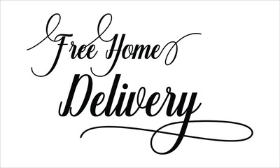 Free Home Delivery Calligraphic Script Typography Cursive Black text lettering and phrase isolated on the White background 