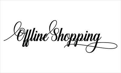 Offline Shopping Calligraphic Script Typography Cursive Black text lettering and phrase isolated on the White background 