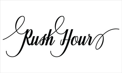 Rush Hour Calligraphic Script Typography Cursive Black text lettering and phrase isolated on the White background 