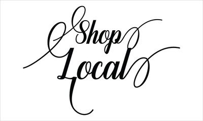 Shop Local Calligraphic Script Typography Cursive Black text lettering and phrase isolated on the White background 