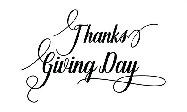 Thanks Giving Day Calligraphic Script Typography Cursive Black text lettering and phrase isolated on the White background 
