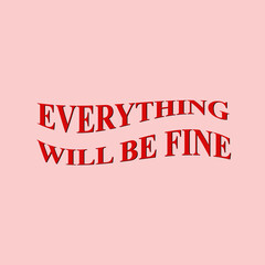 Everything will be fine. Motivational quote typography slogan poster