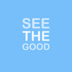 See the good vector illustration slogan. White typography with blue background.