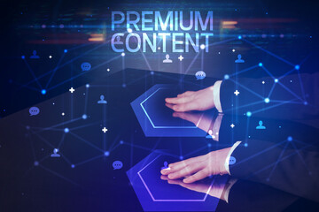 Navigating social networking with PREMIUM CONTENT inscription, new media concept