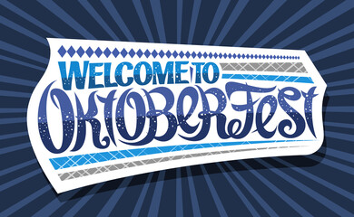 Vector greeting card for Oktoberfest, creative calligraphic font for beer festival with decorative rhomb stripes, white logo with unique brush type for words welcome to oktoberfest on blue background.