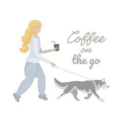 Vector flat illustration with text, young blonde woman walking with husky dog and cup of coffee on the go. Concept, isolated on white background