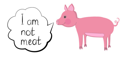 A pink pig in a cartoon style and next to the text - I am not meat. Drawing isolated on a white background. Stock vector illustration.