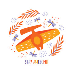 Cute Cartoon Style Colorful Pterodactyl Illustration with leaves, dragonflies and slogan. Stay awesome! © Alena