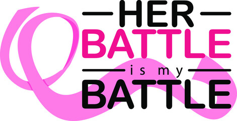Breast Cancer Awareness Event - Her Battle is My Battle Design in Pink