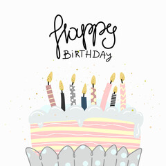 Cake with candles. Happy Birthday , hand-drawn illustration. Anniversary celebration. Vector for design t-shirts typography cards and posters.