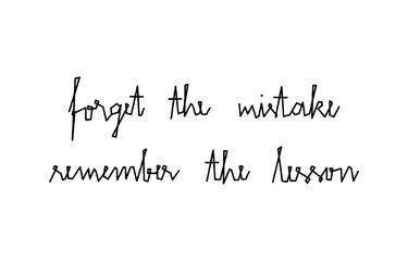 Forget the mistake Remember the lesson hand drawn lettering
