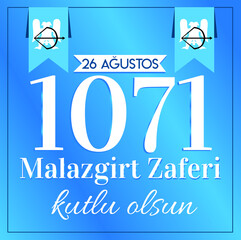 26 Agustos 1071, 1071 Malazgirt zaferi kutlu olsun, translation: (1071 August 26, happy malazgirt victory)