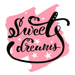 Handwritten inscription - sweet dreams. For cards, posters, prints on a t-shirt, pillow, sign, label. Vector  illustration whith white stars for print design.