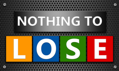 Nothing to lose concept on mesh hexagon background