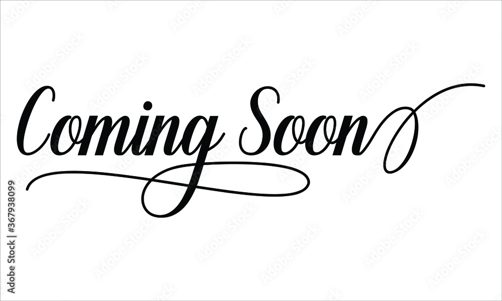 Poster coming soon script calligraphy cursive typography black text lettering and phrase isolated on the wh