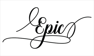 Epic Script Calligraphy Cursive Typography Black text lettering and phrase isolated on the White background 