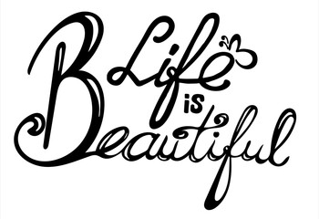Hand Written inspirational lettering life is beautiful