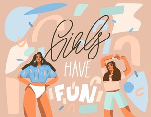 Hand drawn vector abstract flat graphic illustration with young happy dancing positive females with Girls have fun,handwritten calligraphy text isolated on pastel collage background